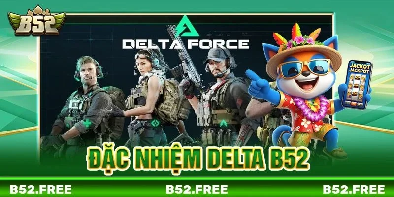 Đặc Nhiệm Delta B52: Game Slots Hành Động Có Thưởng Cực Chất