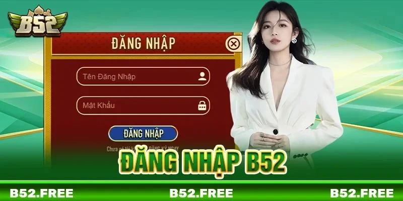 Đăng Nhập B52: Click Chơi Liền Tay, Rinh Ngay Thưởng Khủng