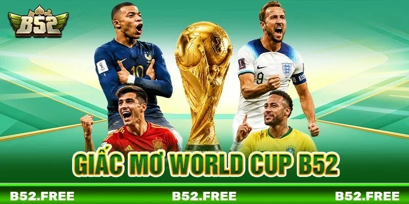 Giấc Mơ World Cup Tại B52: Game Slot Hòa Nhịp Cùng WC 2026