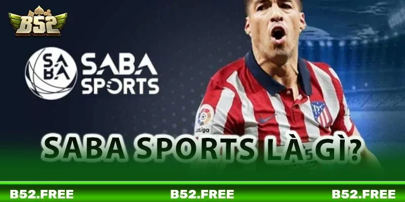 Giới thiệu tổng quan sảnh SABA Sports B52 sôi động, bảo mật.