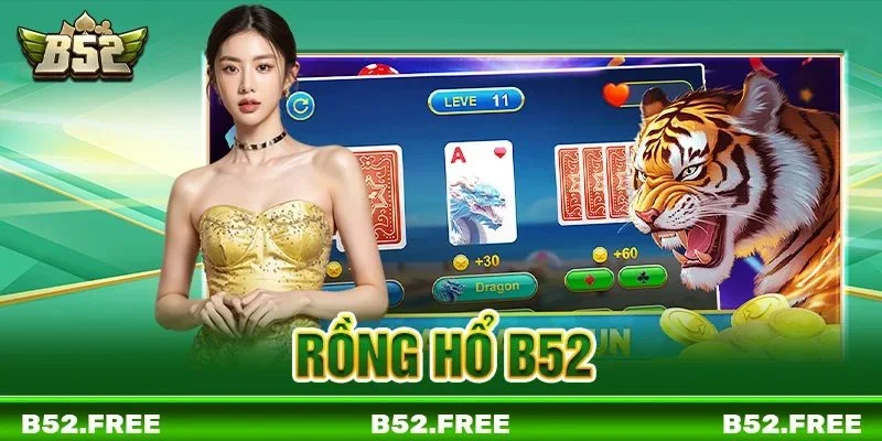 Rồng Hổ B52 - Trải Nghiệm Cảm Xúc Bùng Nổ Sau Màn So Bài