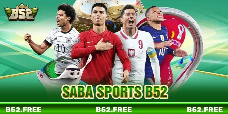 SABA Sports B52: Sảnh Xem Thể Thao Tha Ga, Cược Cực Đã