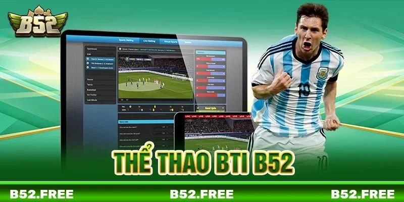 Thể thao BTI B52: Thiên Đường Kèo Cá Cược Ăn Tiền Dễ Kiếm