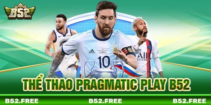 Thể Thao Pragmatic Play B52: Đỉnh Cao Cá Cược Thế Hệ Mới